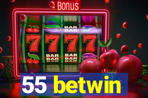 55 betwin